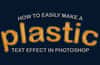 How to Easily Make a Plastic Text Effect in Photoshop