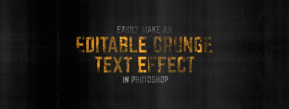 Easily Make an Editable Grunge Text Effect in Photoshop