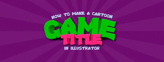 How to Make a Cartoon Game Title in Illustrator